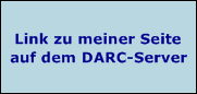 Link zu meiner Seite 
auf dem DARC-Server
